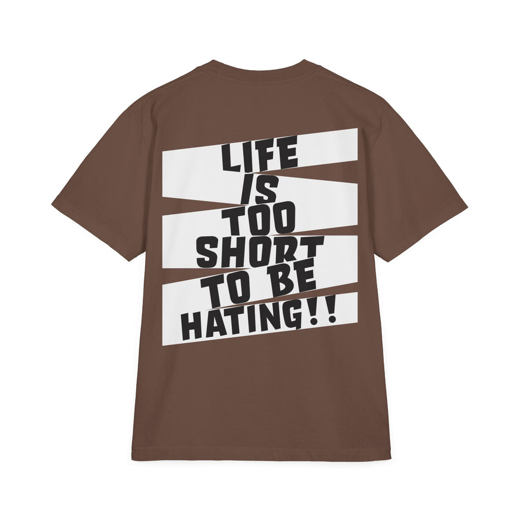 Life Is Too Short To Be Hating Shaka Wear