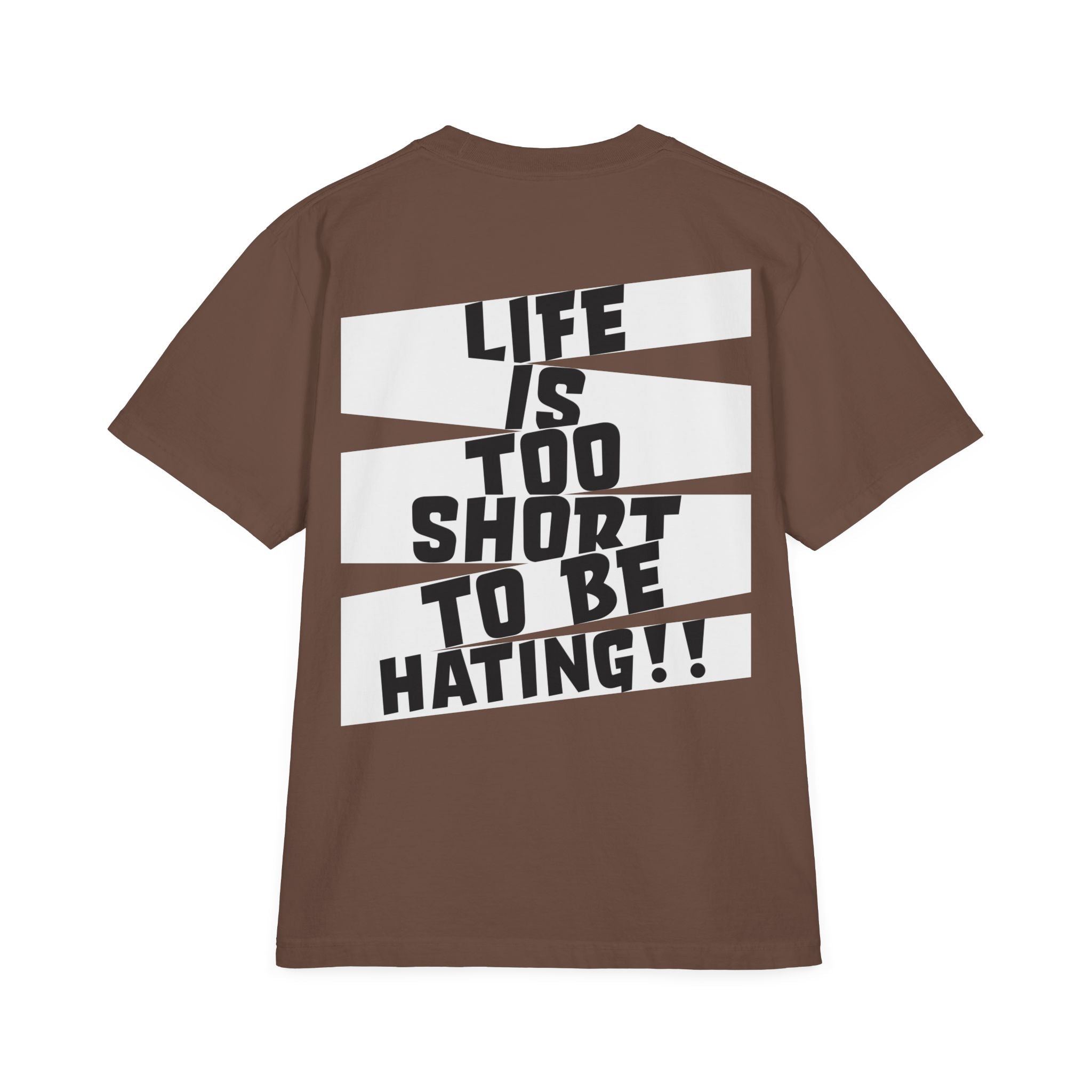 Life Is Too Short To Be Hating Shaka Wear