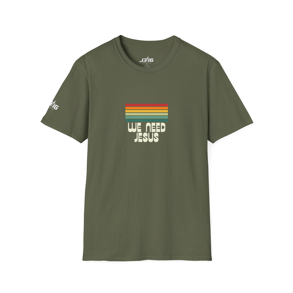 J316 We Need Jesus Shirt Dark