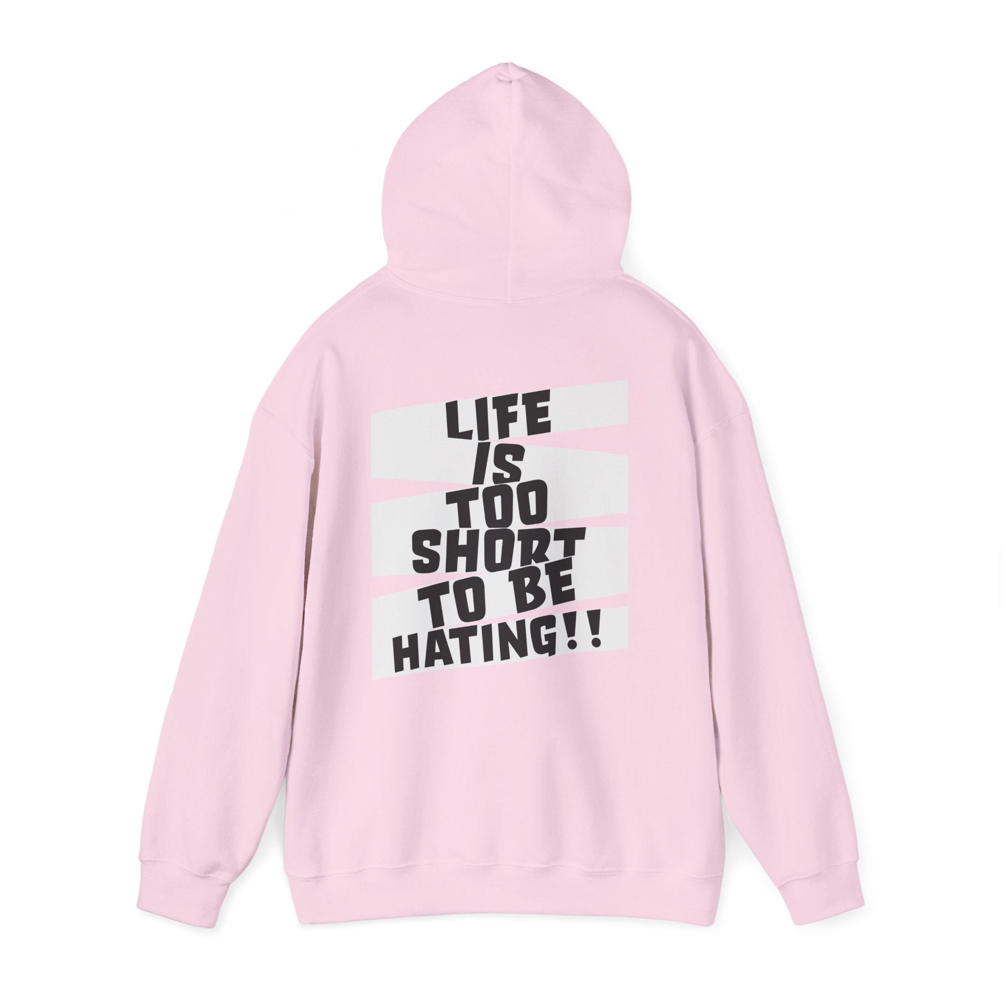 Hoodie — "Life Is Too Short To Be Hating" Graphic Pullover