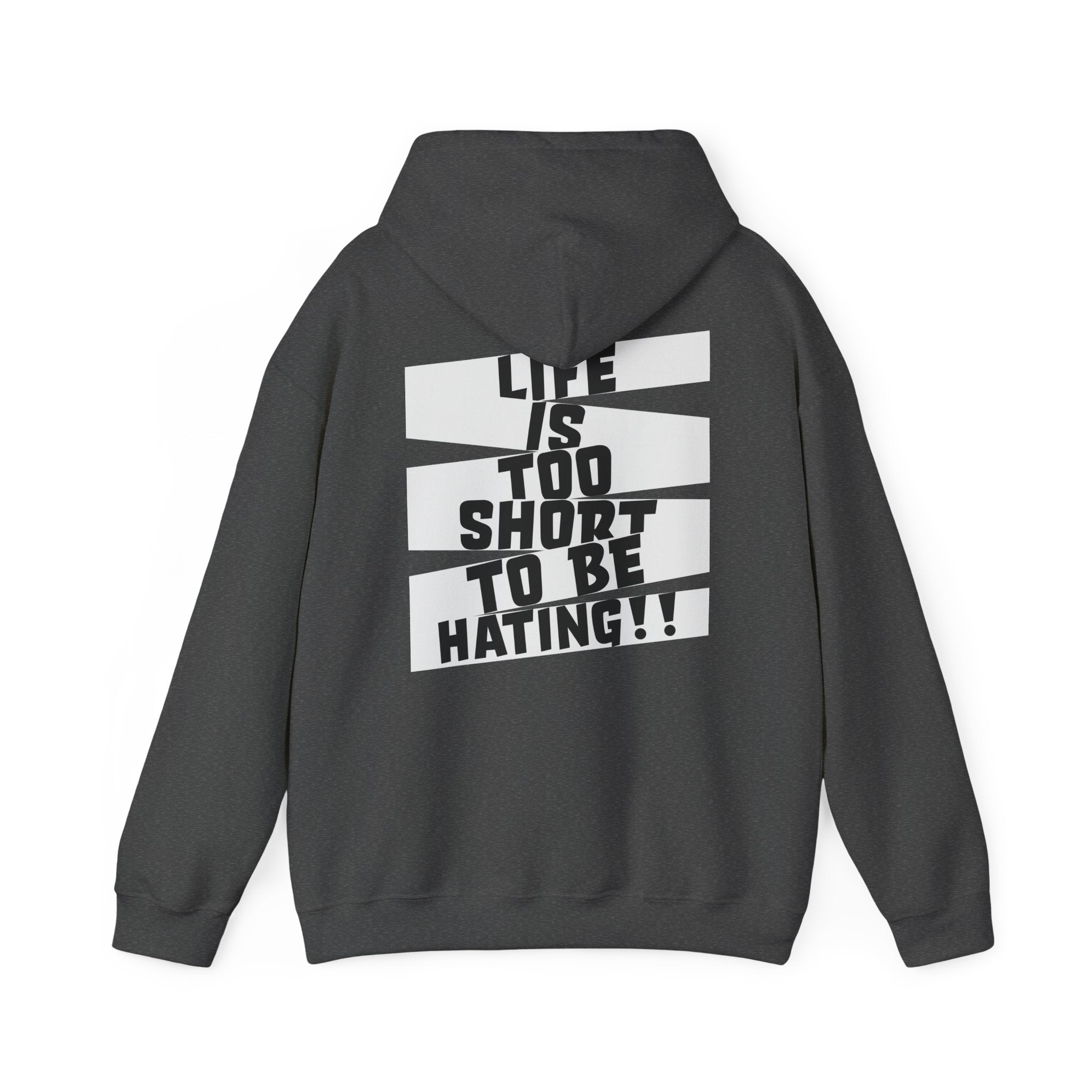 Hoodie — "Life Is Too Short To Be Hating" Graphic Pullover