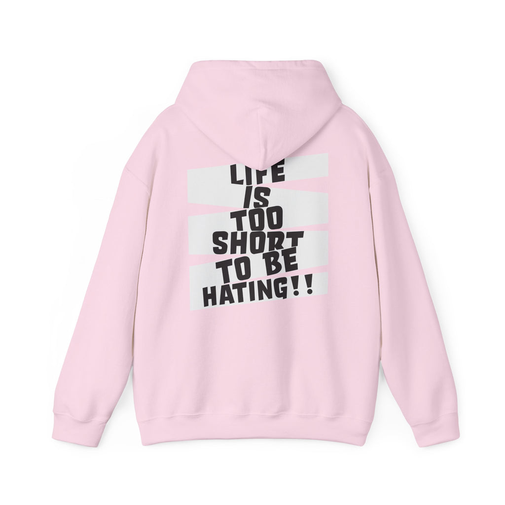 Hoodie — "Life Is Too Short To Be Hating" Graphic Pullover