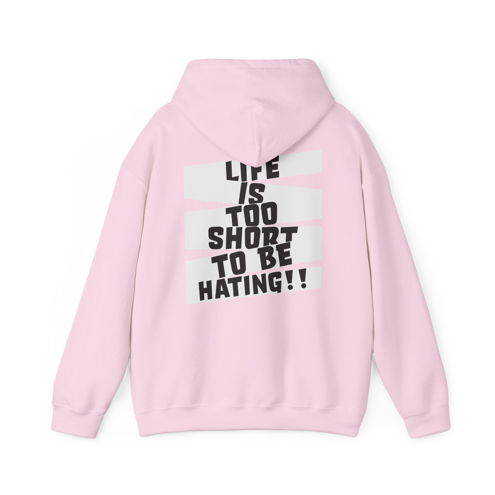Hoodie — "Life Is Too Short To Be Hating" Graphic Pullover