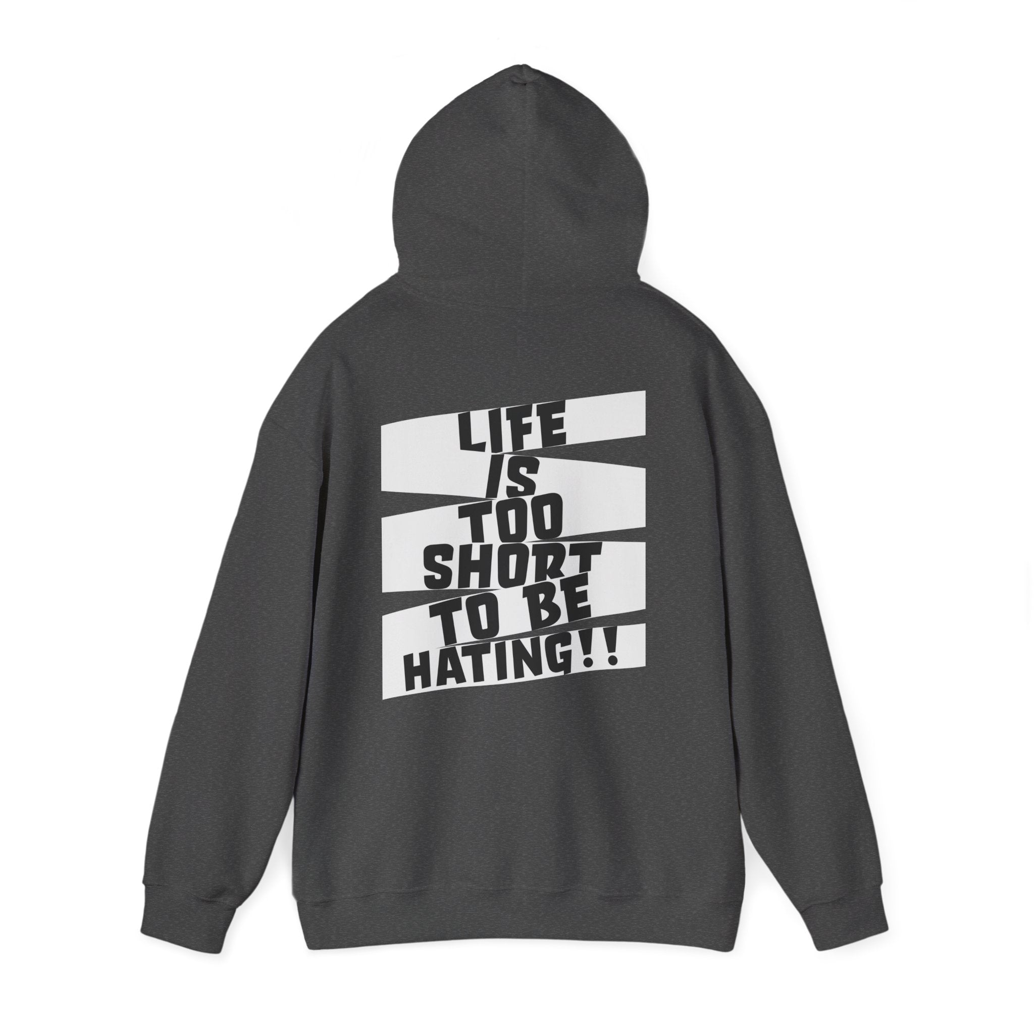 Hoodie — "Life Is Too Short To Be Hating" Graphic Pullover