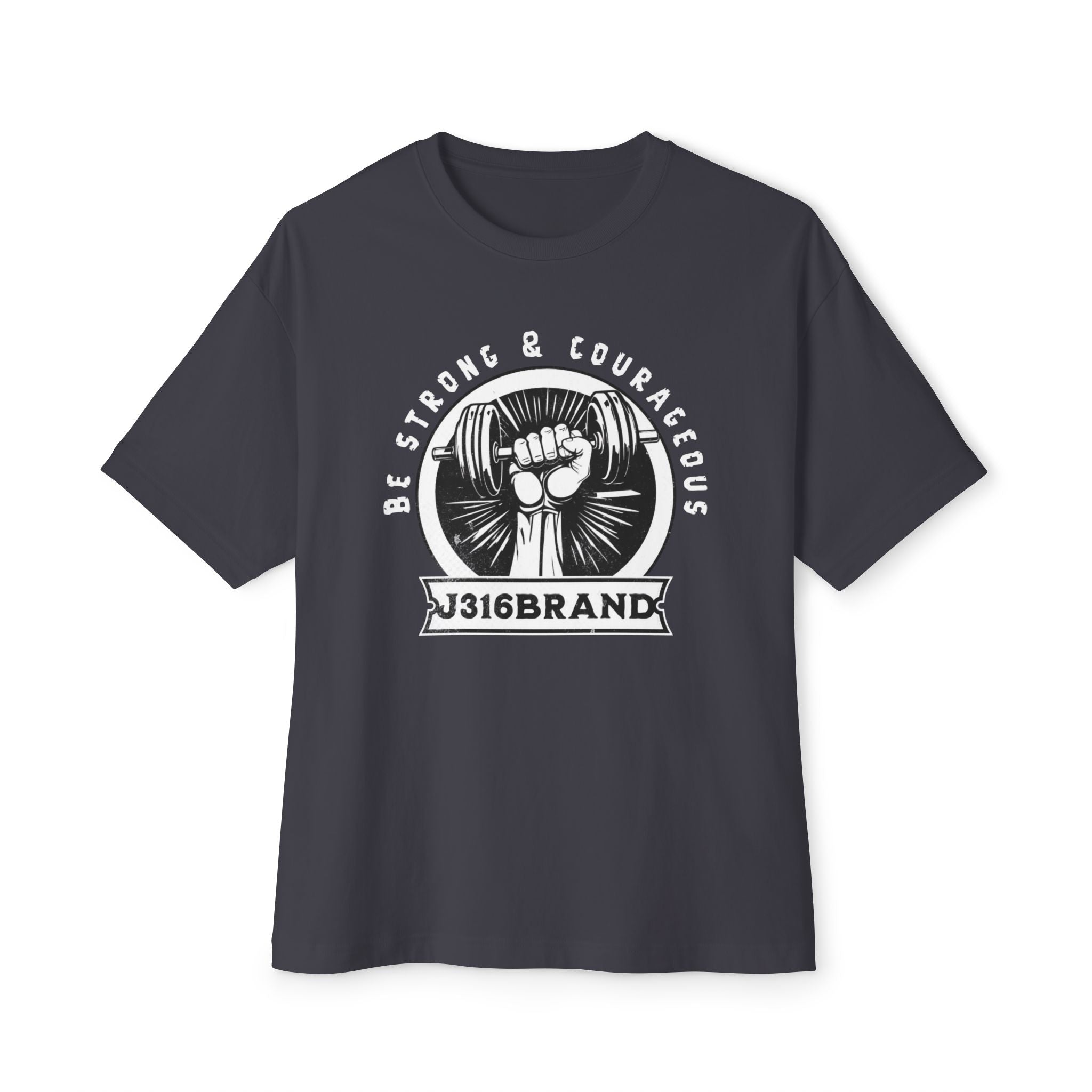 J316 Be Strong & Courageous Oversized