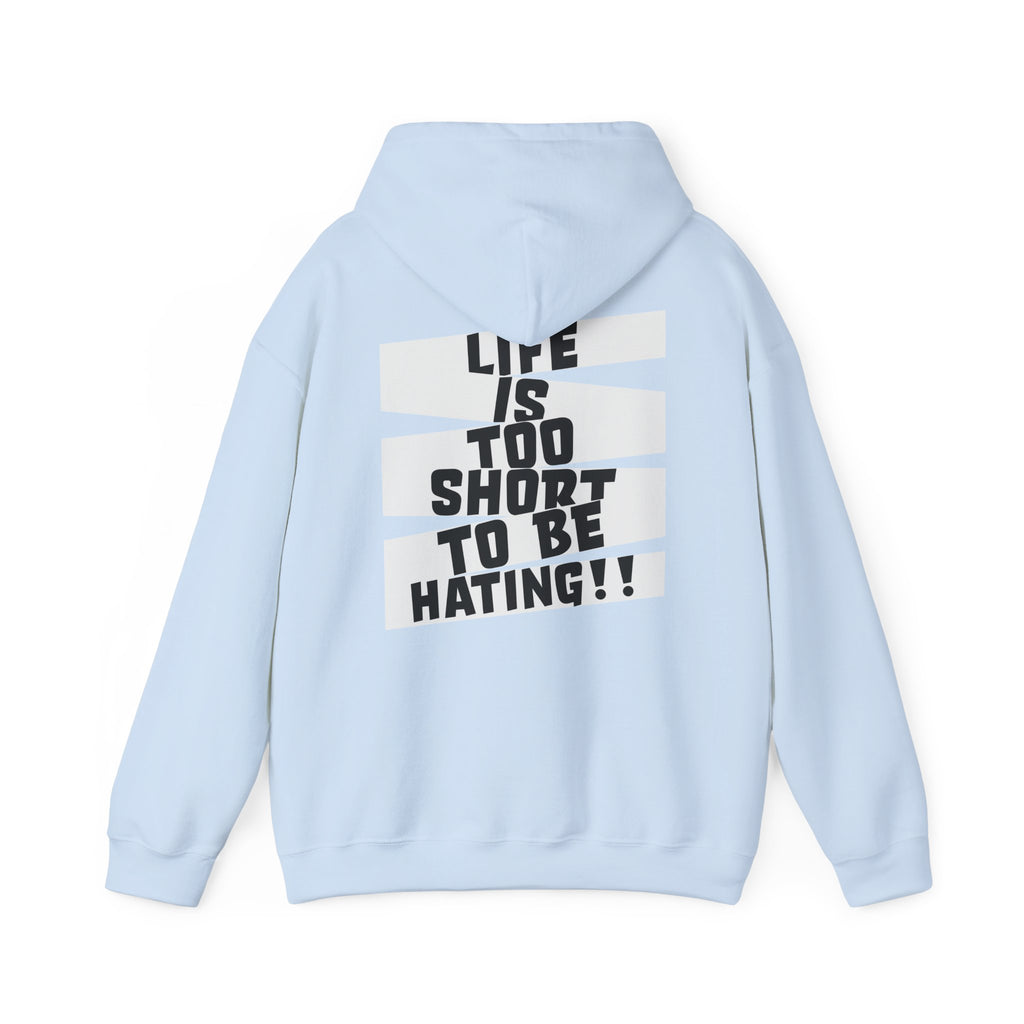 Hoodie — "Life Is Too Short To Be Hating" Graphic Pullover
