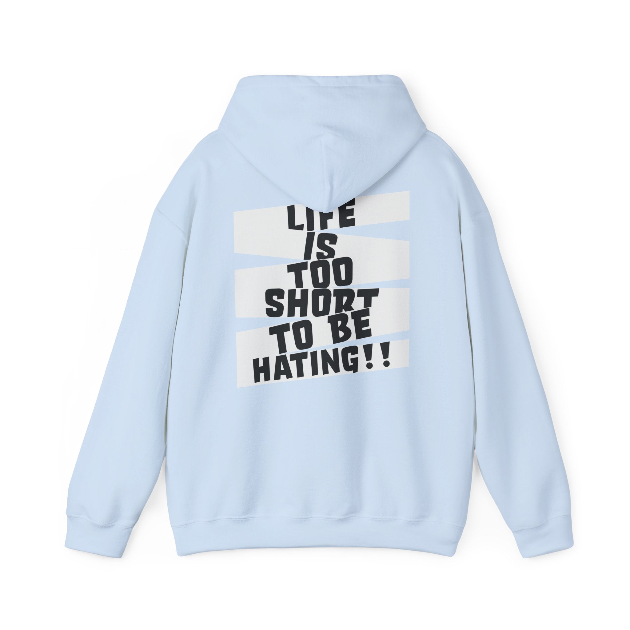 Hoodie — "Life Is Too Short To Be Hating" Graphic Pullover