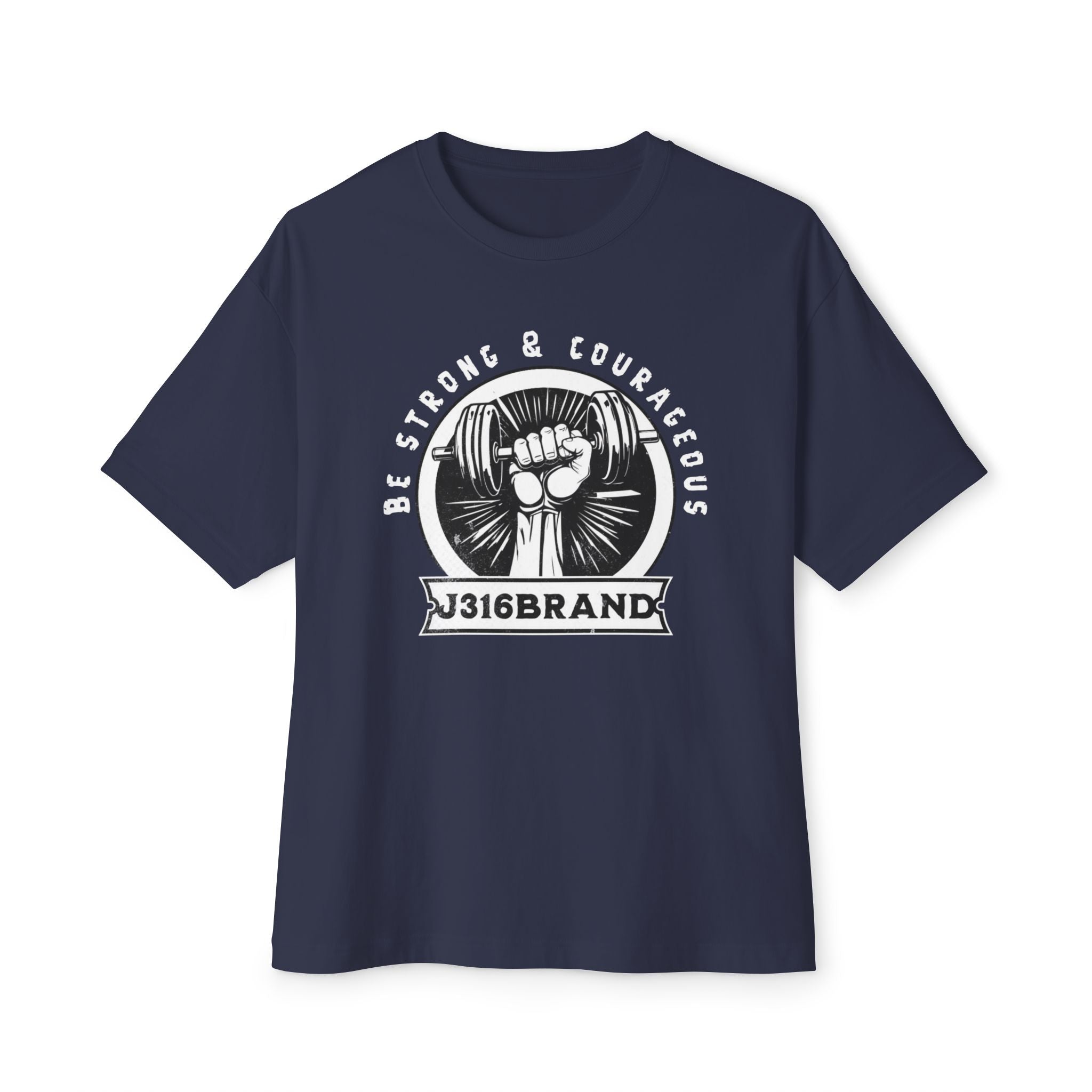 J316 Be Strong & Courageous Oversized
