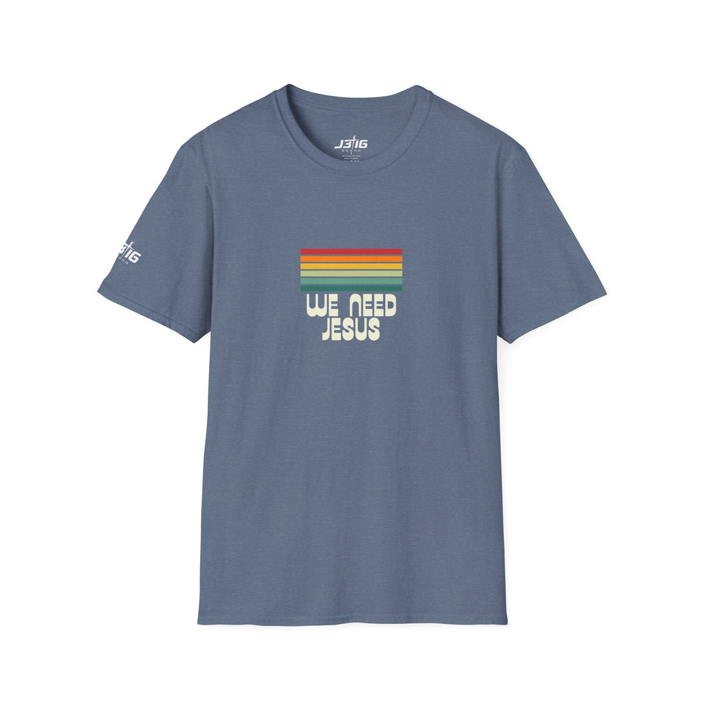 J316 We Need Jesus Shirt Dark