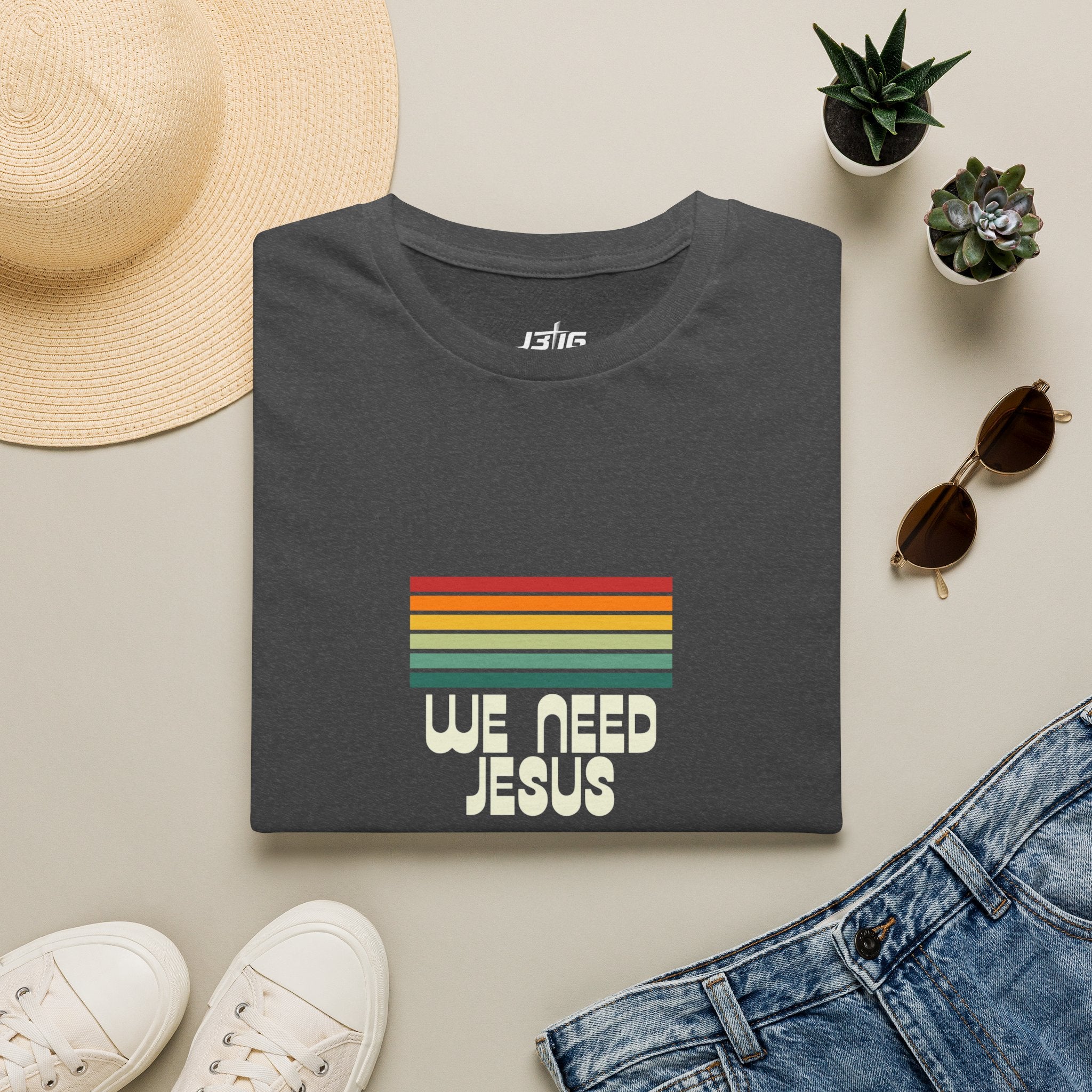 J316 We Need Jesus Shirt Dark