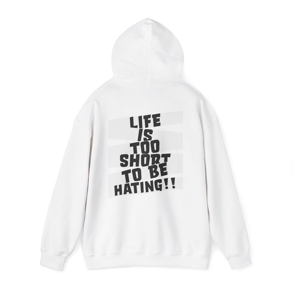 Hoodie — "Life Is Too Short To Be Hating" Graphic Pullover