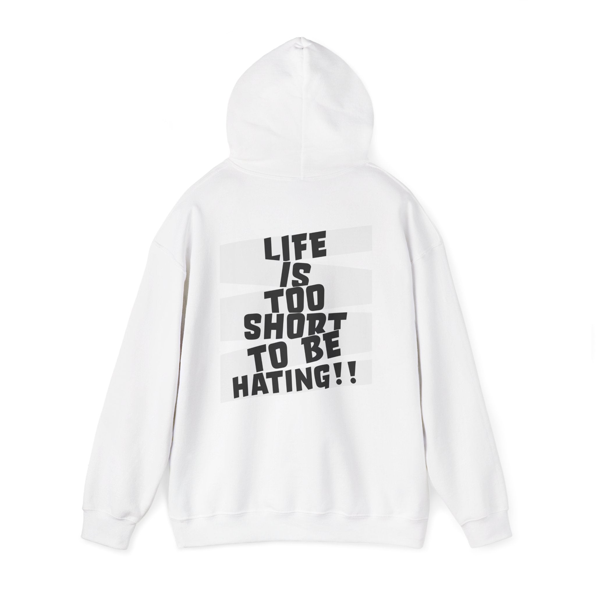 Hoodie — "Life Is Too Short To Be Hating" Graphic Pullover