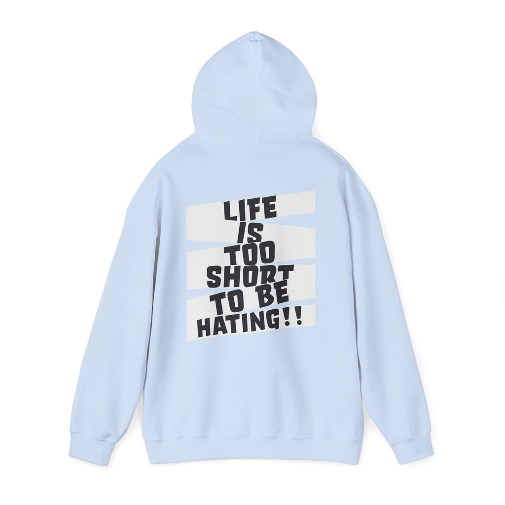 Hoodie — "Life Is Too Short To Be Hating" Graphic Pullover