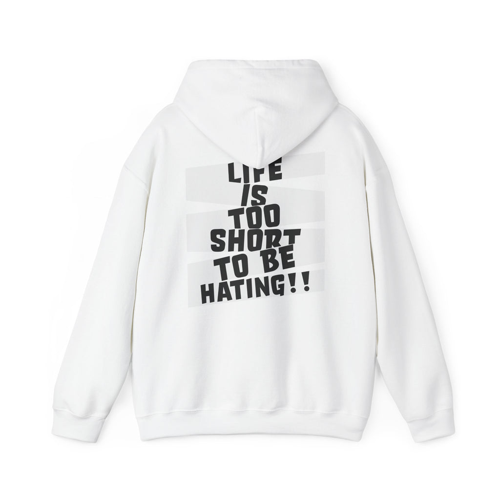 Hoodie — "Life Is Too Short To Be Hating" Graphic Pullover