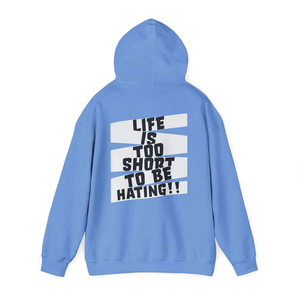 Hoodie — "Life Is Too Short To Be Hating" Graphic Pullover