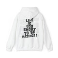J316 Hoodie — "Life Is Too Short To Be Hating"