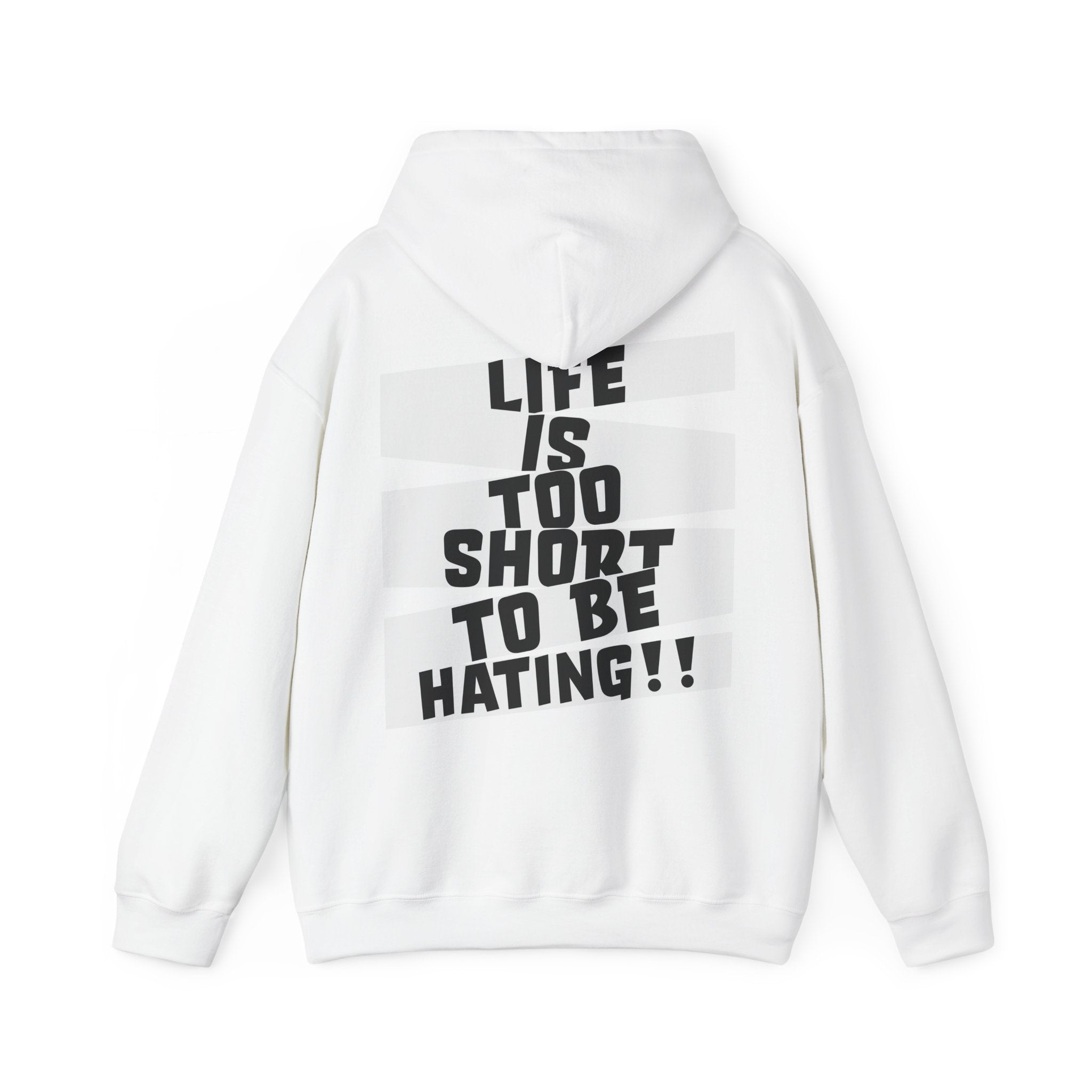 J316 Hoodie — "Life Is Too Short To Be Hating"