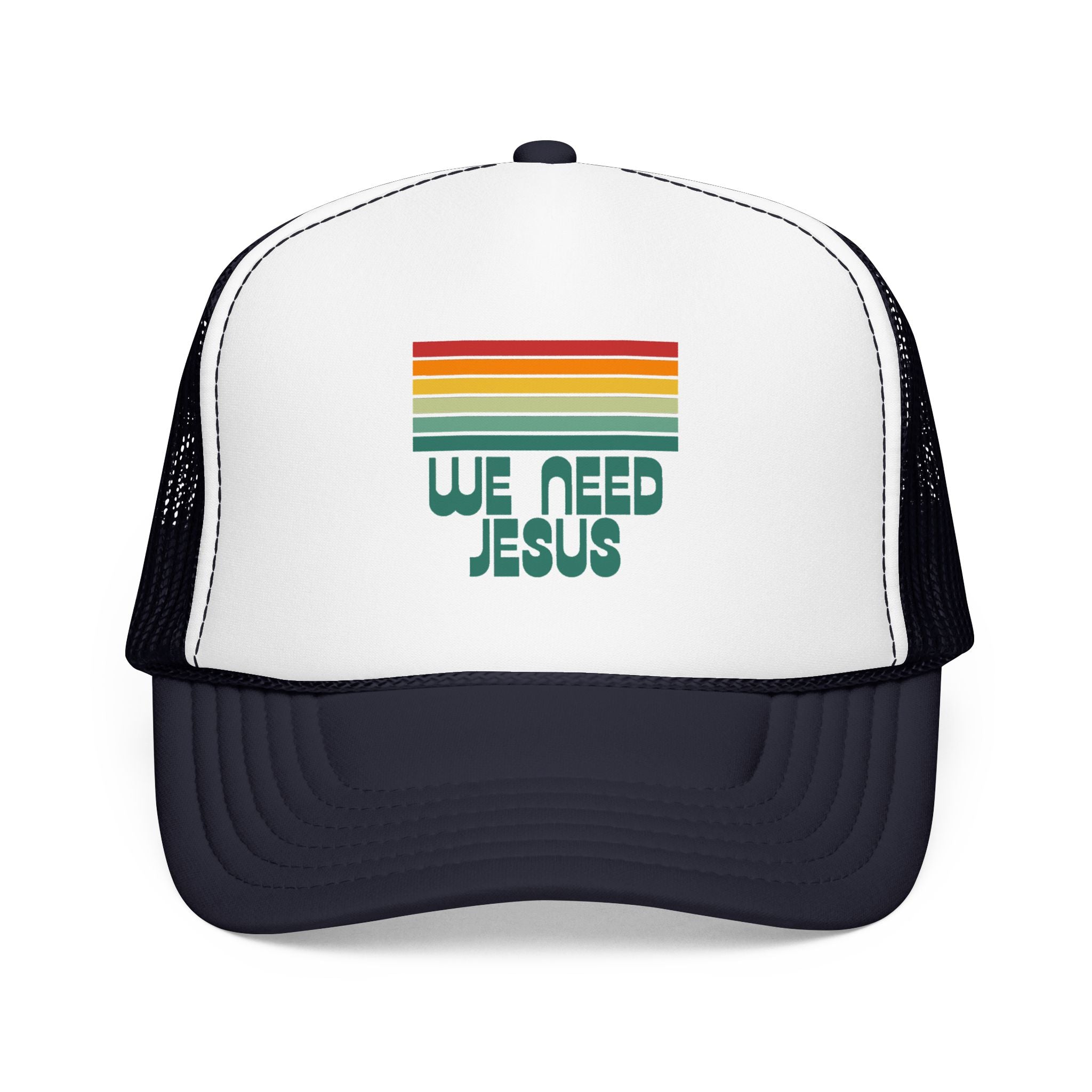 We Need Jesus Foam Trucker  Hat