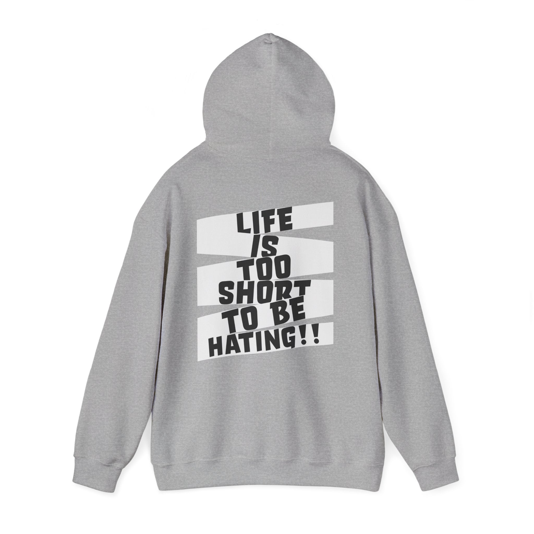 Hoodie — "Life Is Too Short To Be Hating" Graphic Pullover