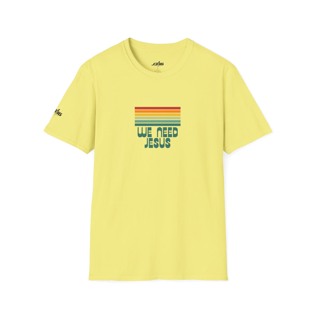 J316 We Need Jesus Shirt